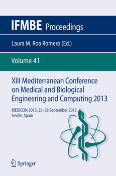 XIII Mediterranean Conference on Medical and Biological Engineering and Computing 2013: MEDICON 2013, 25-28 September 2013, Seville, Spain - Book #41 of the IFMBE Proceedings