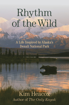 Paperback Rhythm of the Wild: A Life Inspired by Alaska's Denali National Park Book