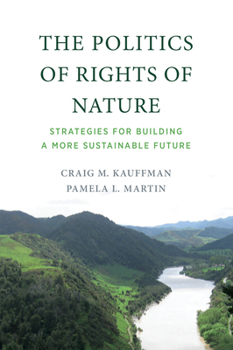 Paperback The Politics of Rights of Nature: Strategies for Building a More Sustainable Future Book