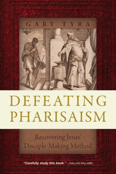 Paperback Defeating Pharisaism: Recovering Jesus' Disciple-Making Method Book