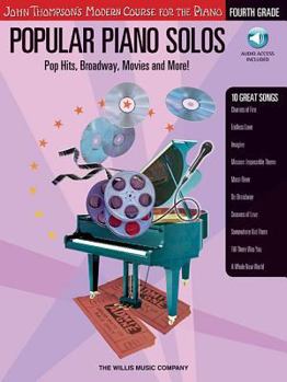 Paperback Popular Piano Solos - Grade 4 - Book/Audio: Pop Hits, Broadway, Movies and More! John Thompson's Modern Course for the Piano Series [With CD] Book