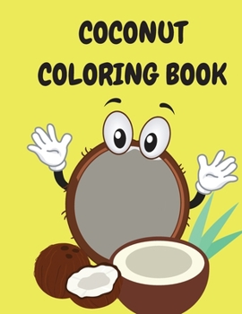 Paperback Coconut Coloring Book: Kids Coloring Book - Coloring Pages with Fun Coconuts - Coloring Books for Children Ages 4-12 - Activity Book for Kids [Large Print] Book