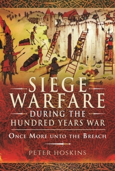 Paperback Siege Warfare During the Hundred Years War: Once More Unto the Breach Book