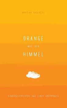 Paperback Orange wie der Himmel: Kindergeschichten aus einer Arztpraxis [German] Book