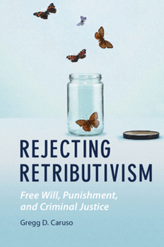 Paperback Rejecting Retributivism: Free Will, Punishment, and Criminal Justice Book