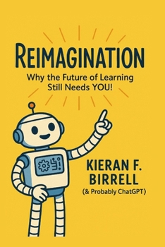 Paperback Reimagination: Why the Future of Learning Still Needs YOU! Book