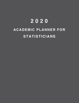2020 Academic Planner For Statisticians: 8.5x11" 2020 Weekly And Monthly Academic Calendar With Yearly Planner