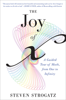 Paperback The Joy of X: A Guided Tour of Math, from One to Infinity Book