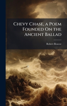 Hardcover Chevy Chase, a Poem Founded On the Ancient Ballad Book