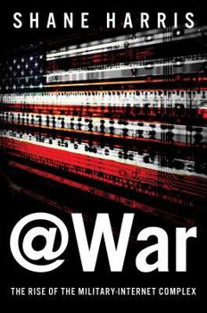 Hardcover @War: The Rise of the Military-Internet Complex Book