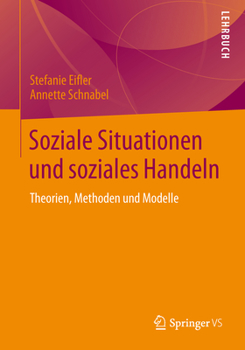 Soziale Situationen Und Soziales Handeln: Theorien, Methoden Und Modelle
