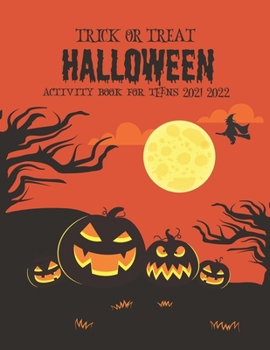 Trick or treat Halloween activity books for teens 2021-2022: Halloween activity book & Trick or Treat design of mazes, puzzles, word search, dot to dot activity