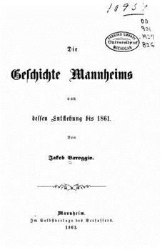 Paperback Die geschichte Mannheims von dessen entstehung bis 1861 [German] Book