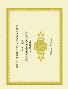 Paperback Wright Family Land Tax Lists 1782 to 1850, Rockbridge County, Virginia Book