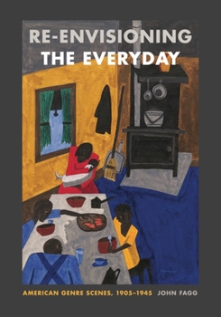 Hardcover Re-Envisioning the Everyday: American Genre Scenes, 1905-1945 Book