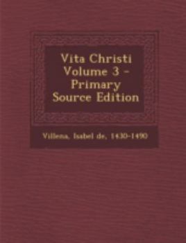 Vita Christi Volume 3 - Book #3 of the Vita Christi