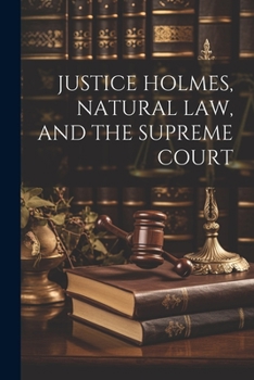Paperback Justice Holmes, Natural Law, and the Supreme Court Book