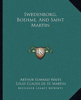 Paperback Swedenborg, Boehme, and Saint Martin Book