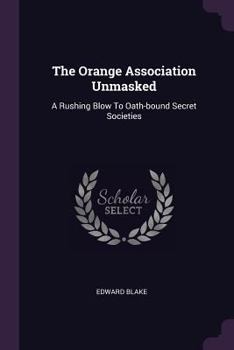 Paperback The Orange Association Unmasked: A Rushing Blow To Oath-bound Secret Societies Book