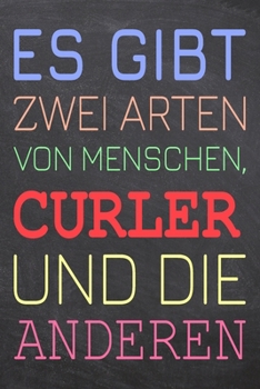 Es gibt zwei Arten von Menschen, Curler und die Anderen: Curler Punktraster Notizbuch, Notizheft oder Schreibheft | 110  Seiten | Büro Equipment & ... Weihnachten oder Geburtstag (German Edition)