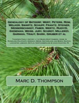 Paperback Genealogy of Batdorf, Wert, Peters, Row, Welker, Swartz, Schupp, Frantz, Steiner, Messerschmidt, Faber, Wertz, Rudy(3), Gieseman, Weiss, Jury, Schrot, Book