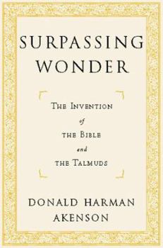 Hardcover Surpassing Wonder: The Invention of the Bible and the Talmuds Book