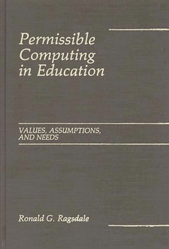 Hardcover Permissible Computing in Education: Values, Assumptions, and Needs Book