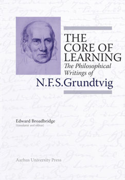 Hardcover The Core of Learning: The Philosophical Writings of N.F.S. Grundtvig Book