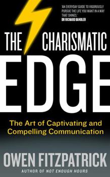 Paperback The Charismatic Edge: The Art of Captivating and Compelling Communication Book