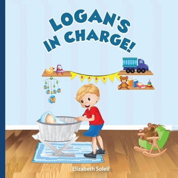 Paperback Logan's In Charge: An Illustrated Children's Adventure Story Book (Logan's Adventure Stories) Book