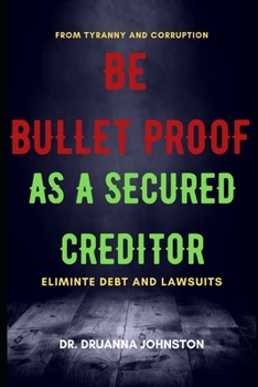 Paperback Be Bullet Proof as a Secured Creditor Book