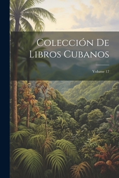 Paperback Colección De Libros Cubanos; Volume 17 [Spanish] Book