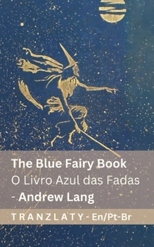 The Blue Fairy Book / O Livro Azul das Fadas (1/4): Tranzlaty English Português do Brasil (Portuguese Edition)