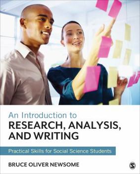 Paperback An Introduction to Research, Analysis, and Writing: Practical Skills for Social Science Students Book