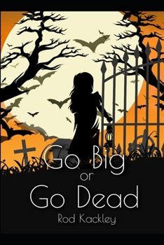 Paperback Go Big or Go Dead: A Serial Killer Thriller Book