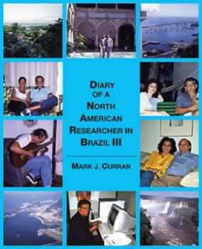 Paperback Diary of A North American Researcher in Brazil III Book