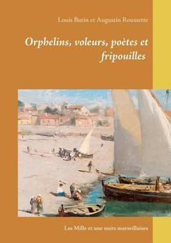 Paperback Orphelins, voleurs, poètes et fripouilles: Les Mille et une nuits marseillaises [French] Book