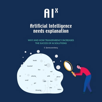Paperback AIX: Artificial Intelligence needs eXplanation: Why and how transparency increases the success of AI solutions Book