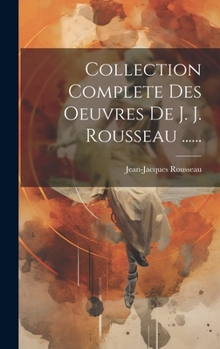 Hardcover Collection Complete Des Oeuvres De J. J. Rousseau ...... [French] Book