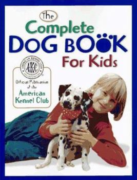 Hardcover American Kennel Club: The Complete Dog Book for Kids Book
