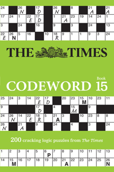 Paperback The Times Codeword 15: 200 Cracking Logic Puzzles Book