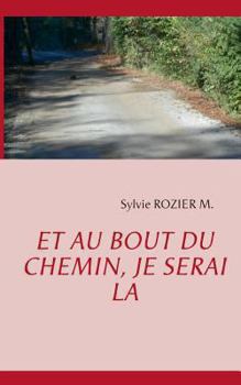 Paperback Et au bout du chemin, je serai là [French] Book
