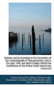Paperback Debates and Proceedings in the Convention of the Commonwealth of Massachusetts, Held in the Year 178 Book
