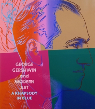 Hardcover George Gershwin and Modern Art: A Rhapsody in Blue Book