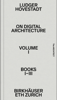 Hardcover On Digital Architecture in Ten Books. Vol 1: Books I-III.: A Tractatus. Vol. 1, Books 1-3 Book