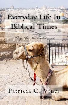 Paperback Everyday Life In Biblical Times: They Do Not Understand Book