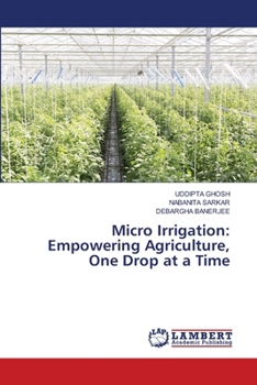 Paperback Micro Irrigation: Empowering Agriculture, One Drop at a Time Book
