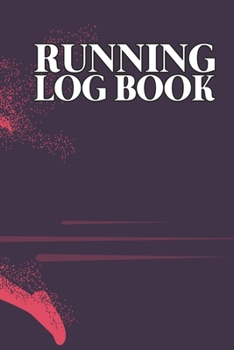 Running Log Book: Your Running Diary, Improve Your Running Skill with this Log Book. Day by Day  Running Planner
