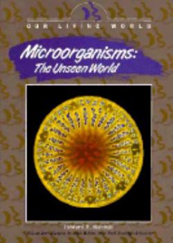 Microorganisms: The Unseen World (Our Living World) - Book  of the Our Living World