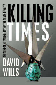 Hardcover Killing Times: The Temporal Technology of the Death Penalty Book